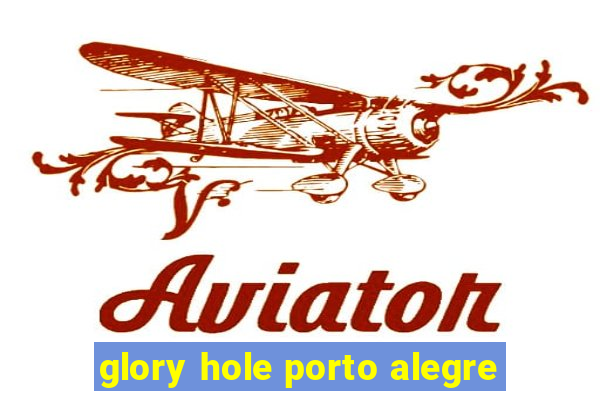 glory hole porto alegre